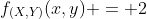 f_{(X,Y)}(x,y) = 2