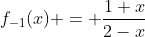 f_{-1}(x) = \frac{1+x}{2-x}