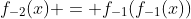 f_{-2}(x) = f_{-1}(f_{-1}(x))