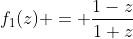 f_{1}(z) = \frac{1-z}{1+z}
