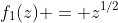 f_{1}(z) = z^{1/2}