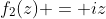f_{2}(z) = iz