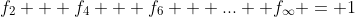 f_{2} + f_{4} + f_{6} + ...+ f_{\infty} = 1