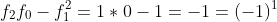 f_{2}f_{0}-f_{1}^{2}=1*0-1=-1=(-1)^1