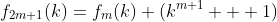 f_{2m+1}(k)=f_m(k) (k^{m+1} + 1)