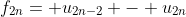 f_{2n}= u_{2n-2} - u_{2n}
