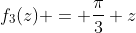 f_{3}(z) = \frac{\pi}{3} z