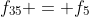 f_{35} = f_5