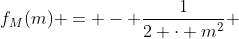 f_{M}(m) = - \frac{1}{2 \cdot m^{2}} 