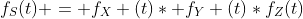 f_{S}(t) = f_{X} (t)* f_{Y} (t)*f_{Z}(t)
