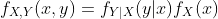 f_{X,Y}(x,y)=f_{Y|X}(y|x)f_X(x)
