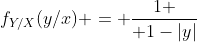 f_{Y/X}(y/x) = {1 \over 1-|y|}