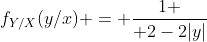 f_{Y/X}(y/x) = {1 \over 2-2|y|}