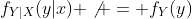 f_{Y|X}(y|x) \not = f_Y(y)