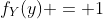 f_{Y}(y) = 1