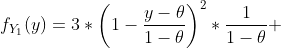 f_{Y_1}(y)=3*\left(1-\frac{y-\theta}{1-\theta}\right)^2*\frac{1}{1-\theta} 