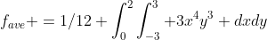 f_{ave} =1/12 \int_{0}^{2}\int_{-3}^{3} 3x^4y^3 dxdy