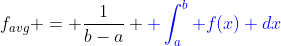 f_{avg} = \frac{1}{b-a} {\color{blue} \int_{a}^{b} f(x) dx}