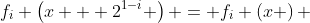 f_{i} \left(x + 2^{1-i} \right) = f_{i} \left(x \right) 