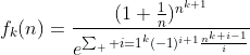 f_{k}(n)=\frac{(1+\frac{1}{n})^{n^{k+1}}}{e^{\sum_  {i=1}^{k}(-1)^{i+1}\frac{n^{k+i-1}}{i}}}