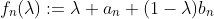 f_{n}(\lambda):=\lambda a_{n}+(1-\lambda)b_{n}