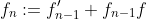 f_{n}:=f_{n-1}^{\prime}+f_{n-1}f