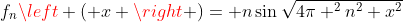 f_{n}\left ( x \right )= n\sin\sqrt{4\pi ^{2}n^{2}+x^{2}}