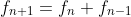 f_{n+1}=f_n+f_{n-1}