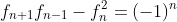 f_{n+1}f_{n-1}-f_{n}^{2}=(-1)^{n}