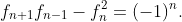 f_{n+1}f_{n-1}-f_n^2=(-1)^n.