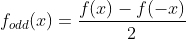 f_{odd}(x)=\frac{f(x)-f(-x)}{2}