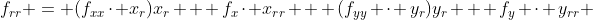 f_{rr} = (f_{xx}\cdot x_r)x_r + f_x\cdot x_{rr} + (f_{yy} \cdot y_r)y_r + f_y \cdot y_{rr} 