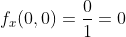 f_{x}(0,0)=\frac{0}{1}=0