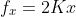 f_{x}=2Kx
