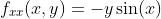 f_{xx}(x,y)=-y\sin(x)