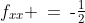 f_{xx} \:=\:\text{-}\tfrac{1}{2}