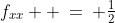 f_{xx}  \:=\:+\tfrac{1}{2}