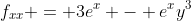 f_{xx} = 3e^x - e^xy^3