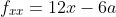 f_{xx}=12x-6a