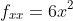 f_{xx}=6x^2