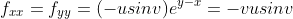 f_{xx}=f_{yy}=(-usinv)e^{y-x}=-vusinv