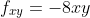 f_{xy}=-8xy