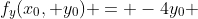 f_{y}(x_{0}, y_{0}) = -4y_{0} 