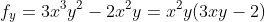 f_{y}=3x^3y^2-2x^2y=x^2y(3xy-2)
