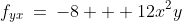 f_{yx}\:=\:-8 + 12x^2y