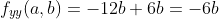 f_{yy}(a,b)=-12b+6b=-6b