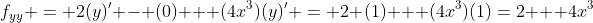 f_{yy} \:= \:2(y)' - (0) + (4x^3)(y)' \:= \:2 (1) + (4x^3)(1)\:=\:2 + 4x^3
