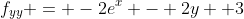 f_{yy} = -2e^x - 2y +3
