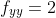 f_{yy}=2