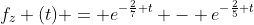 f_{z} (t) = e^{-\frac{2}{7} t} - e^{-\frac{2}{5} t}